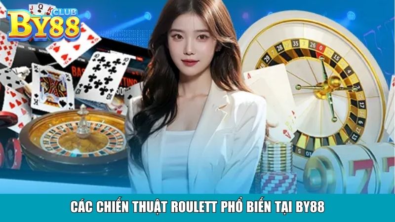 Các chiến thuật Roulett phổ biến tại By88