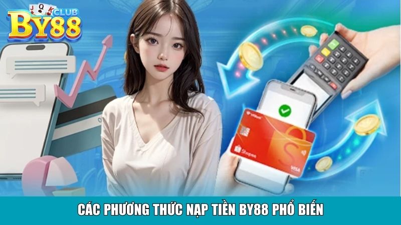 Các phương thức nạp tiền By88 phổ biến