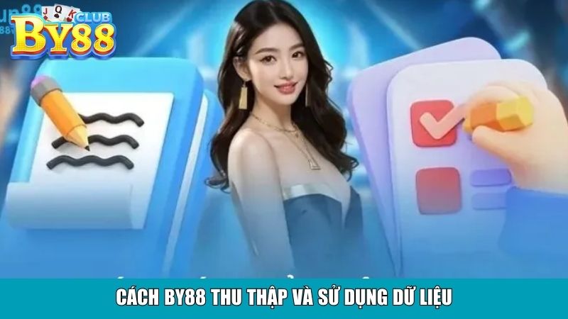 Cách By88 thu thập và sử dụng dữ liệu