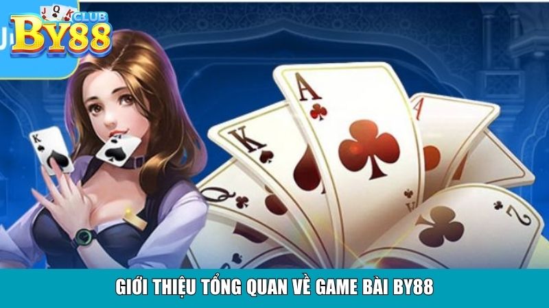 Giới thiệu tổng quan về game bài By88