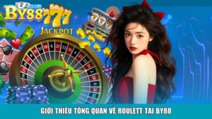 Giới thiệu tổng quan về Roulett tại By88