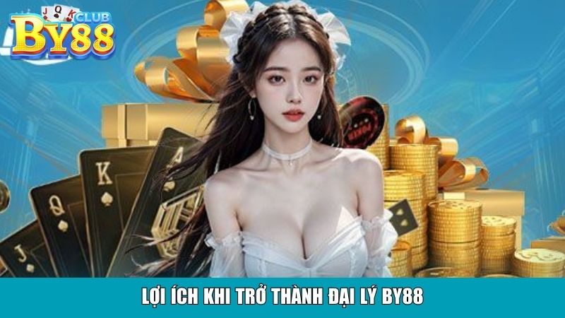 Lợi ích khi trở thành đại Lý By88