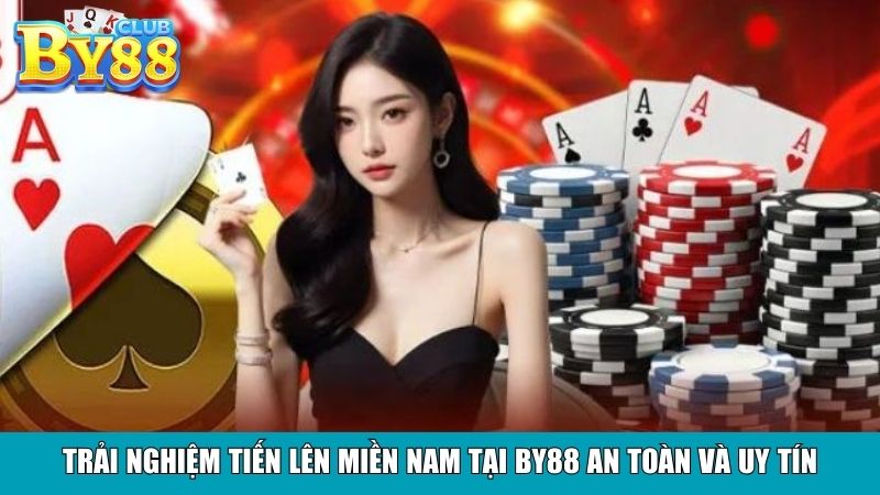 Trải nghiệm Tiến Lên Miền Nam tại By88 an toàn và uy tín