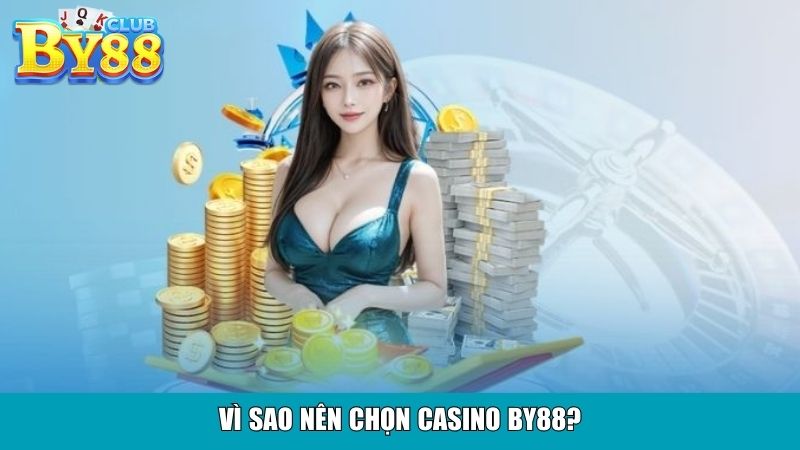 Vì sao nên chọn Casino By88?
